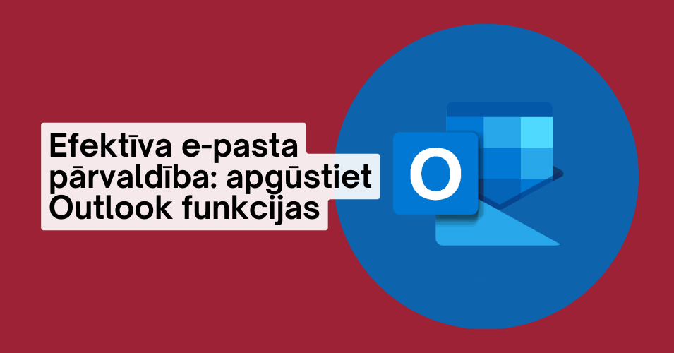 Efektīva e-pasta pārvaldība: apgūstiet Outlook funkcijas