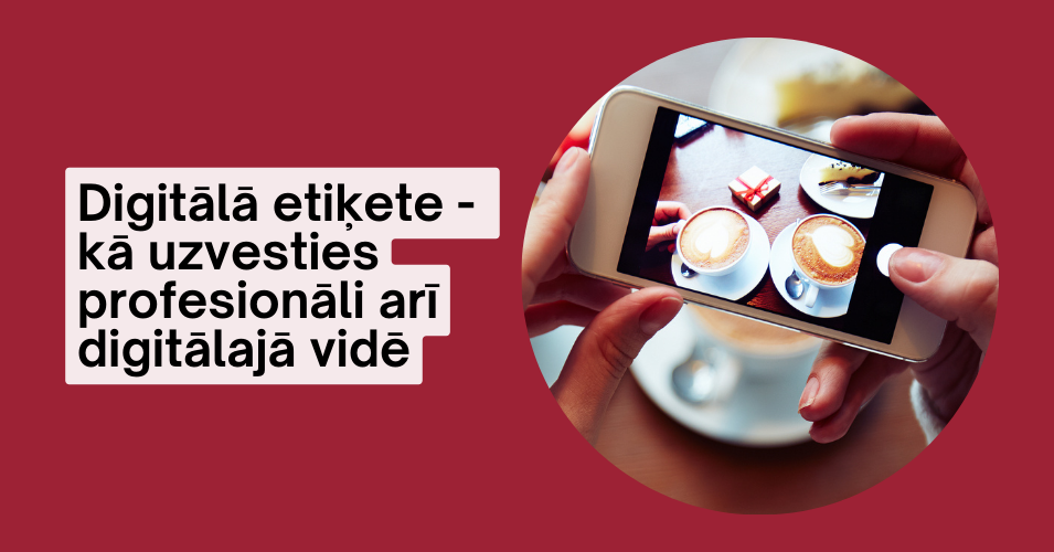 Digitālā etiķete - kā uzvesties profesionāli arī digitālajā vidē
