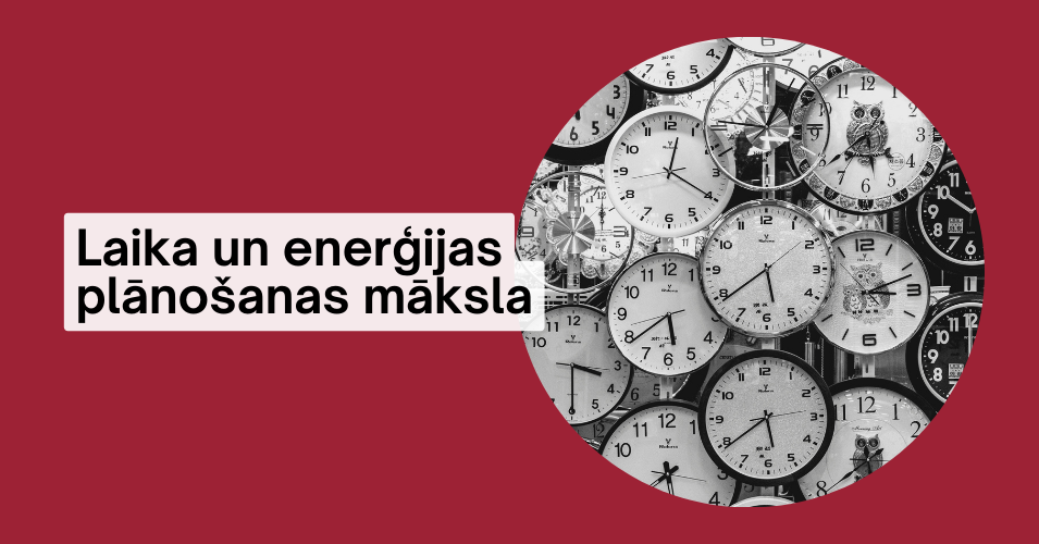 Laika un enerģijas plānošanas māksla