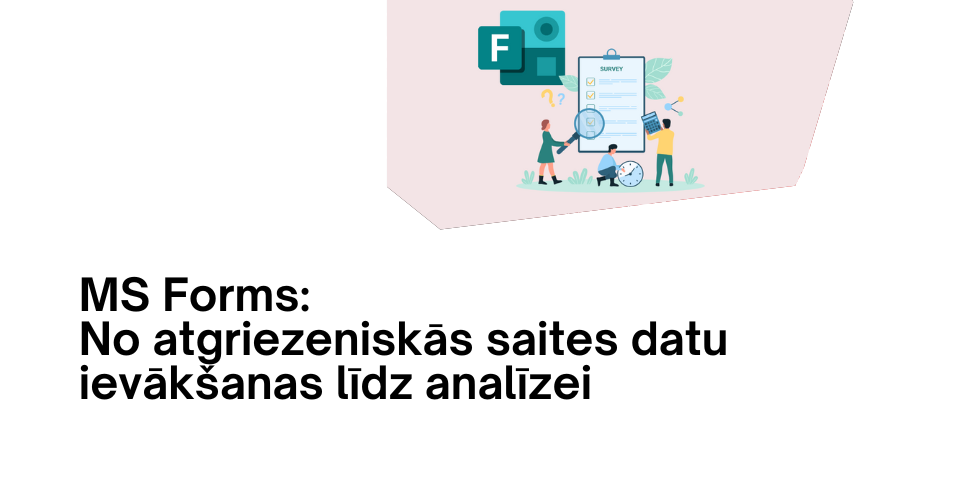 MS Forms: No atgriezeniskās saites datu ievākšanas līdz analīzei