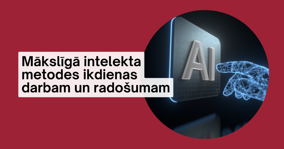 Mākslīgā intelekta metodes ikdienas darbam un radošumam